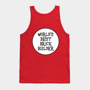 WORLD&amp;#39;S BEST BRICK BUILDER Tank Top